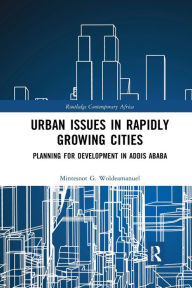 Free kindle download books Urban Issues in Rapidly Growing Cities: Planning for Development in Addis Ababa