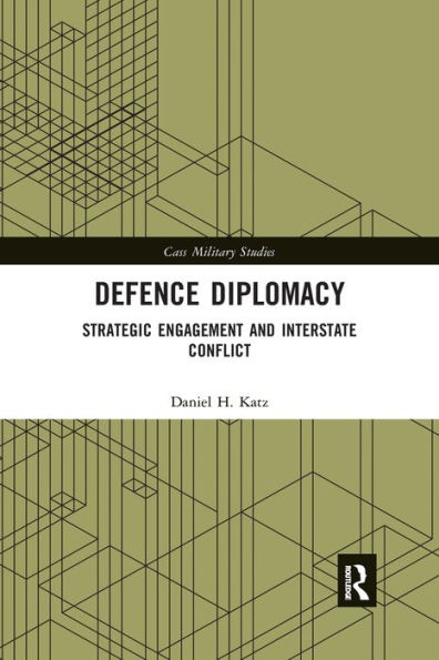 Defence Diplomacy: Strategic Engagement and Interstate Conflict