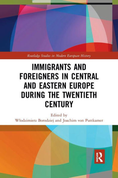 Immigrants and Foreigners in Central and Eastern Europe during the Twentieth Century
