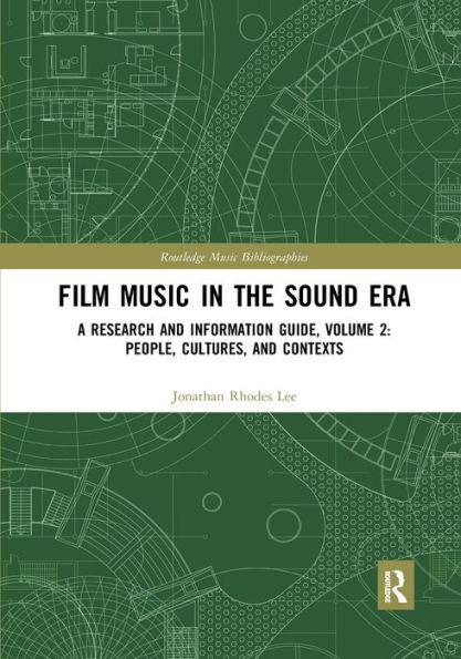 Film Music in the Sound Era: A Research and Information Guide, Volume 2: People, Cultures, and Contexts