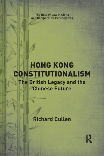 Hong Kong Constitutionalism: The British Legacy and the Chinese Future