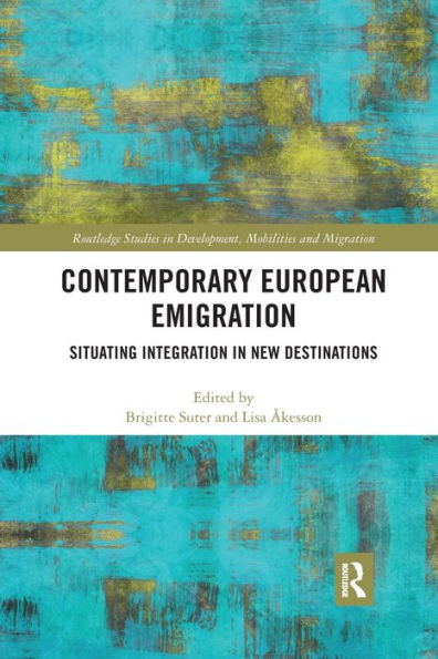 Contemporary European Emigration: Situating Integration New Destinations