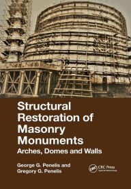 Title: Structural Restoration of Masonry Monuments: Arches, Domes and Walls, Author: George Penelis