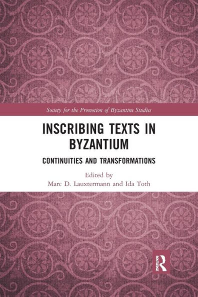 Inscribing Texts in Byzantium: Continuities and Transformations