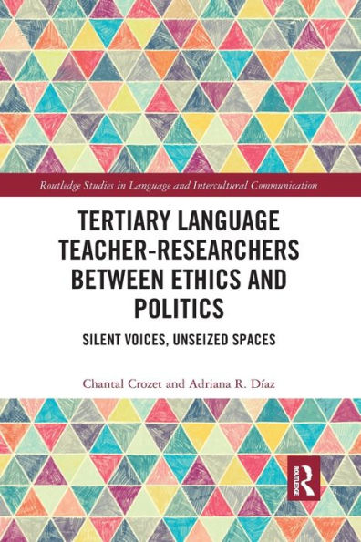 Tertiary Language Teacher-Researchers Between Ethics and Politics: Silent Voices, Unseized Spaces