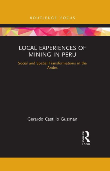 Local Experiences of Mining in Peru: Social and Spatial Transformations in the Andes