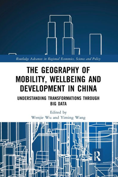 The Geography of Mobility, Wellbeing and Development China: Understanding Transformations Through Big Data