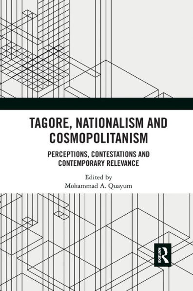 Tagore, Nationalism and Cosmopolitanism: Perceptions, Contestations and Contemporary Relevance