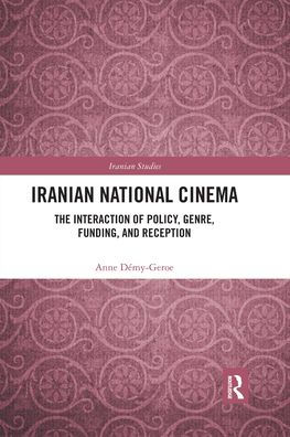 Iranian National Cinema: The Interaction of Policy, Genre, Funding and Reception