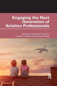 Title: Engaging the Next Generation of Aviation Professionals, Author: Suzanne K. Kearns