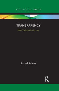 Title: Transparency: New Trajectories in Law, Author: Rachel Adams