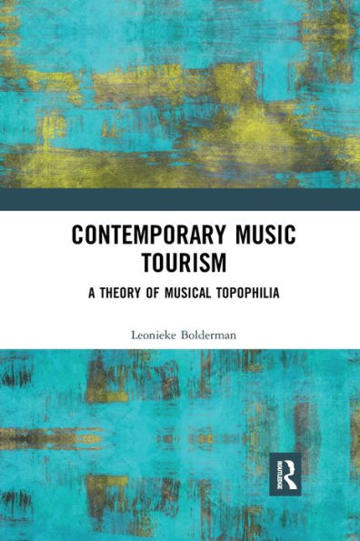 Contemporary Music Tourism: A Theory of Musical Topophilia