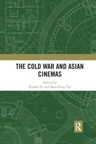 Title: The Cold War and Asian Cinemas, Author: Poshek Fu