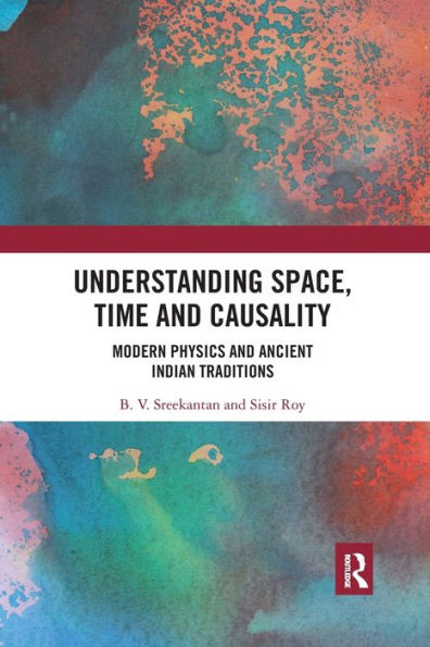 Understanding Space, Time and Causality: Modern Physics Ancient Indian Traditions