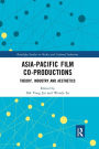 Asia-Pacific Film Co-productions: Theory, Industry and Aesthetics