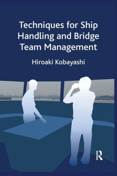 Techniques for Ship Handling and Bridge Team Management