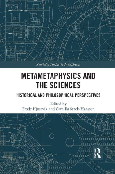 Metametaphysics and the Sciences: Historical and Philosophical Perspectives