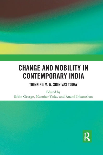 Change and Mobility in Contemporary India: Thinking M. N. Srinivas Today