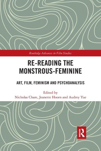 Re-reading the Monstrous-Feminine: Art, Film, Feminism and Psychoanalysis