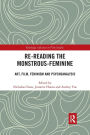 Re-reading the Monstrous-Feminine: Art, Film, Feminism and Psychoanalysis