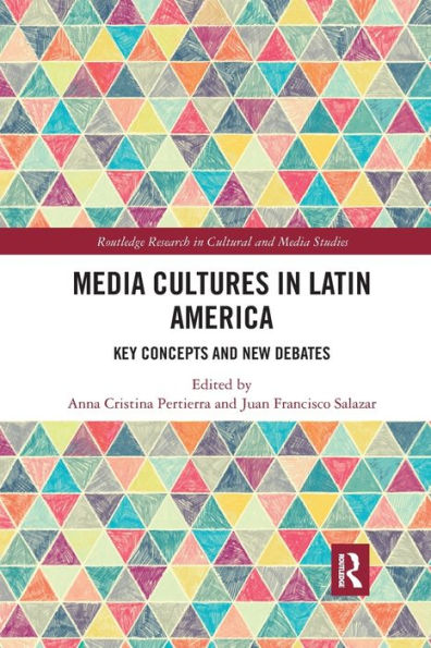 Media Cultures in Latin America: Key Concepts and New Debates