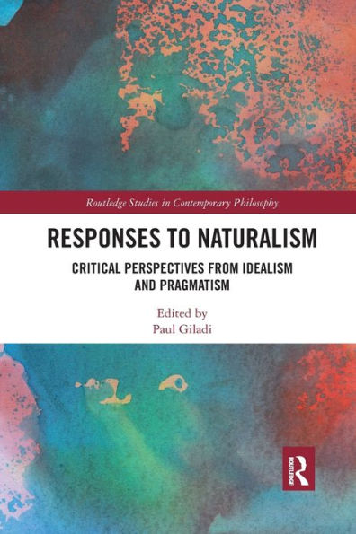 Responses to Naturalism: Critical Perspectives from Idealism and Pragmatism