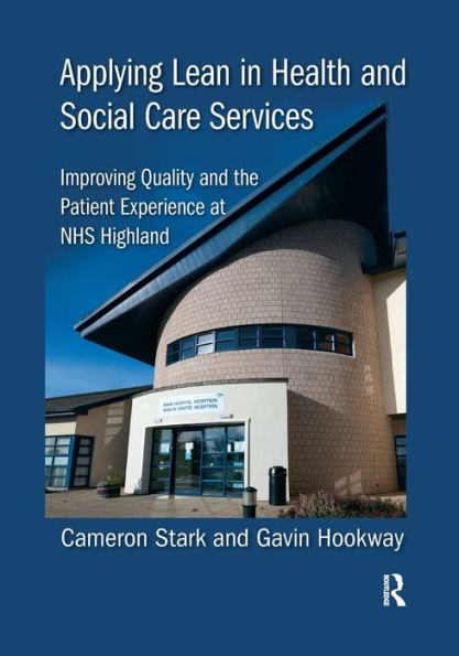 Applying Lean Health and Social Care Services: Improving Quality the Patient Experience at NHS Highland