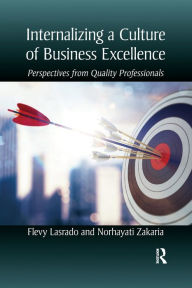 Title: Internalizing a Culture of Business Excellence: Perspectives from Quality Professionals, Author: Flevy Lasrado