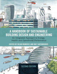 Title: A Handbook of Sustainable Building Design and Engineering: An Integrated Approach to Energy, Health and Operational Performance, Author: Dejan Mumovic