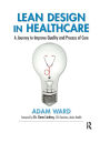 Lean Design in Healthcare: A Journey to Improve Quality and Process of Care