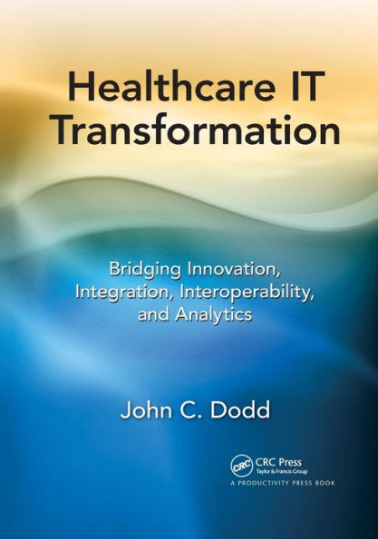 Healthcare IT Transformation: Bridging Innovation, Integration, Interoperability, and Analytics