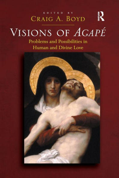 Visions of Agapé: Problems and Possibilities in Human and Divine Love