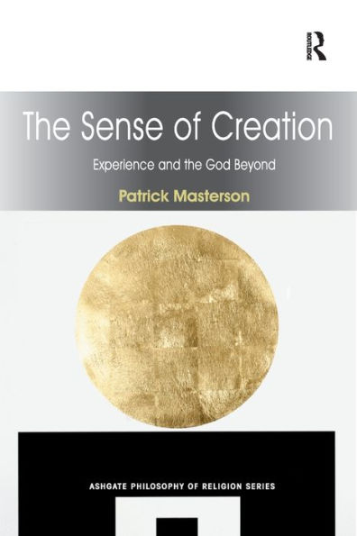 The Sense of Creation: Experience and the God Beyond