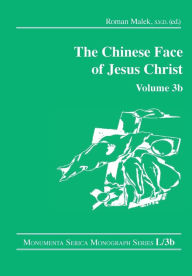 Title: The Chinese Face of Jesus Christ: Volume 3b, Author: Roman Malek