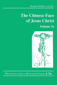 Title: The Chinese Face of Jesus Christ: Volume 3a, Author: Roman Malek