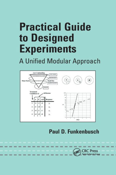 Practical Guide To Designed Experiments: A Unified Modular Approach