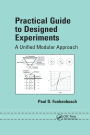 Practical Guide To Designed Experiments: A Unified Modular Approach
