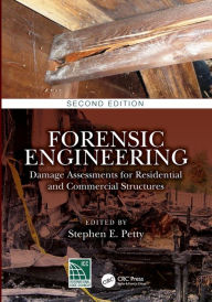 Title: Forensic Engineering: Damage Assessments for Residential and Commercial Structures, Author: Stephen E. Petty