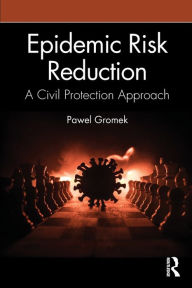 Title: Epidemic Risk Reduction: A Civil Protection Approach, Author: Pawel Gromek