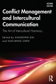Title: Conflict Management and Intercultural Communication: The Art of Intercultural Harmony, Author: Xiaodong Dai