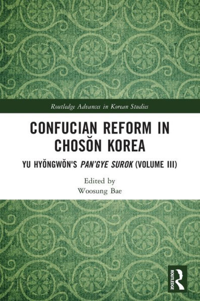 Confucian Reform Choson Korea: Yu Hyongwon's Pan'gye surok (Volume III)