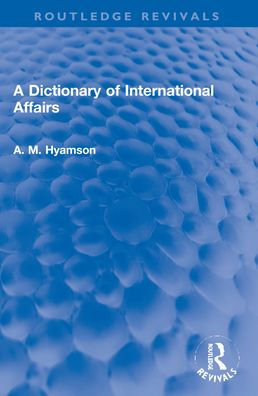 A Dictionary of International Affairs