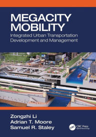 Title: Megacity Mobility: Integrated Urban Transportation Development and Management, Author: Zongzhi Li