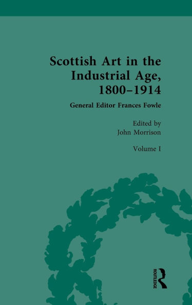 Scottish Art the Industrial Age, 1800-1914: Volume I: Painting, Travel and National Identity c.1800-1860