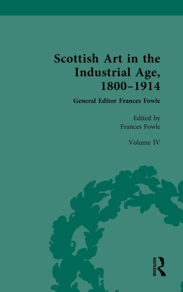 Scottish Art the Industrial Age, 1800-1914: Volume IV: Collecting, Philanthropy and Market c.1800-1914