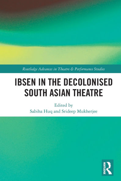 Ibsen the Decolonised South Asian Theatre