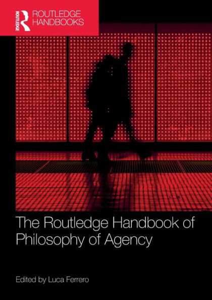 The Routledge Handbook of Philosophy Agency
