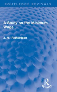 Title: A Study on the Minimum Wage, Author: J. Henry Richardson