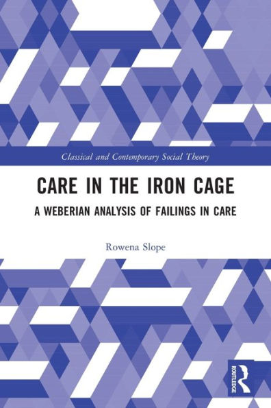 Care the Iron Cage: A Weberian Analysis of Failings