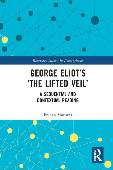 George Eliot's 'The Lifted Veil': A Sequential and Contextual Reading